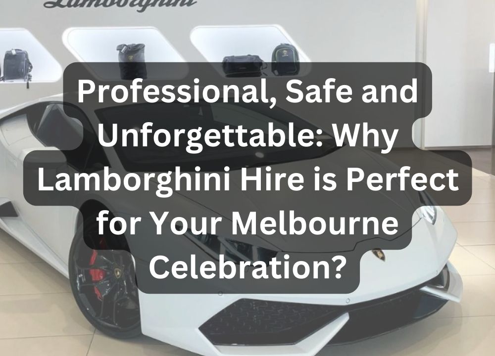 Lamborghini hire for celebration - Lamborghini hire Melbourne